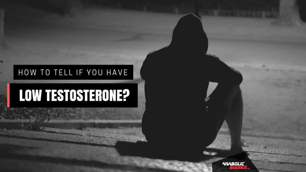 How To Tell if You Have Low Testosterone Levels?